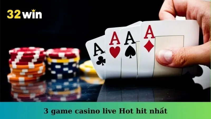 3 game casino live Hot hit nhất