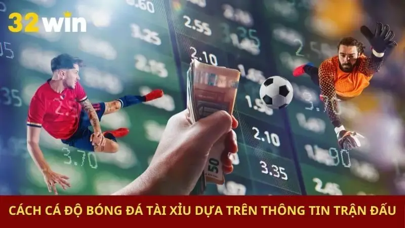 Cách cá độ bóng đá tài xỉu dựa trên thông tin trận đấu