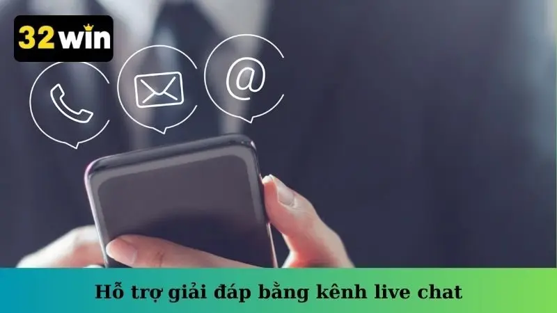 Hỗ trợ giải đáp bằng kênh live chat