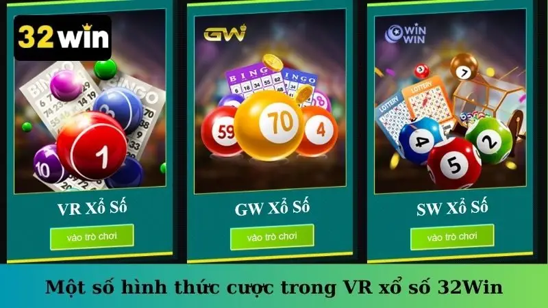 Một số hình thức cược trong VR xổ số 32Win