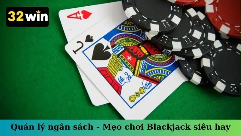 Quản lý ngân sách - Mẹo chơi Blackjack siêu hay