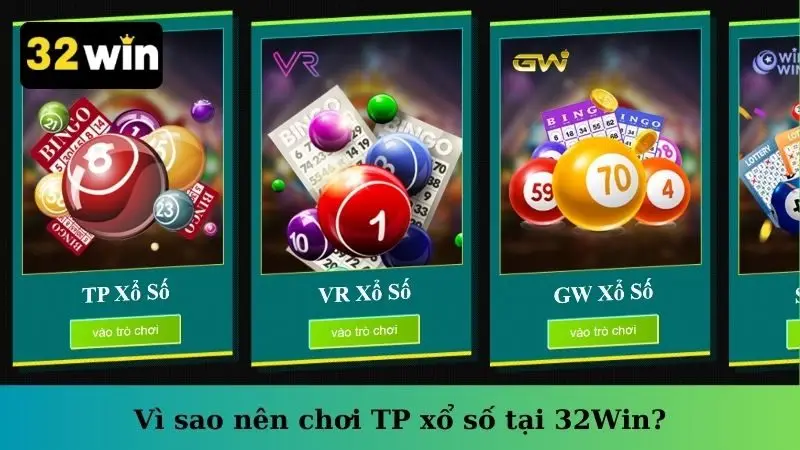 Vì sao nên chơi TP xổ số tại 32Win?