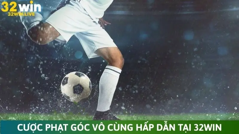 Cược phạt góc vô cùng hấp dẫn tại 32Win