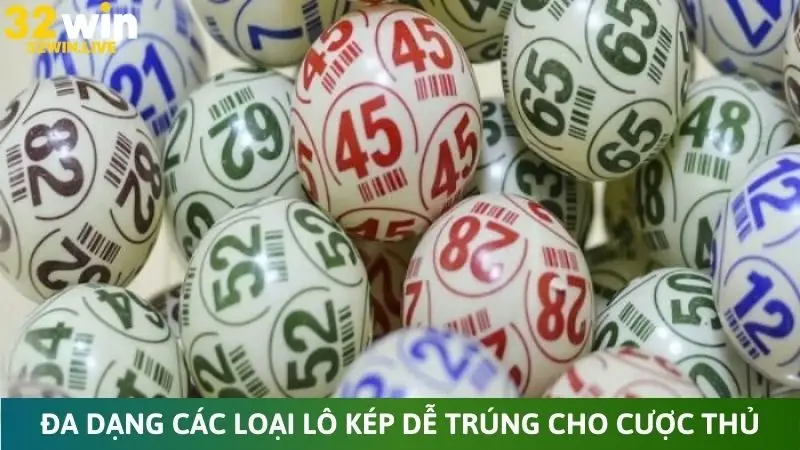 Có đa dạng các loại lô kép dễ trúng cho cược thủ