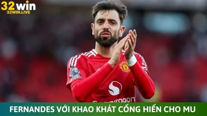 Fernandes với khao khát cống hiến cho MU
