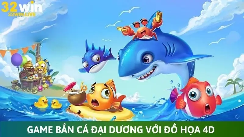 Game bắn cá đại dương với đồ họa 4D chân thực