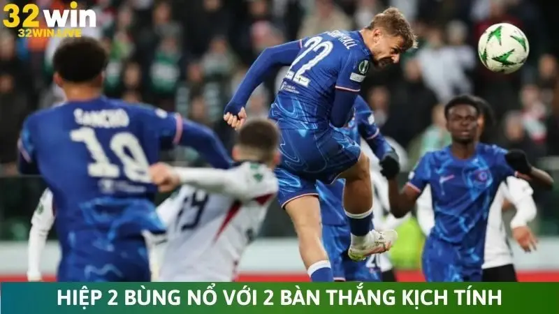 Hiệp 2 bùng nổ với 2 bàn thắng kịch tính