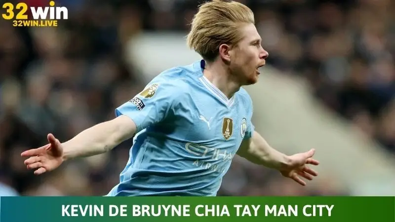 Kevin de Bruyne chia tay Man City