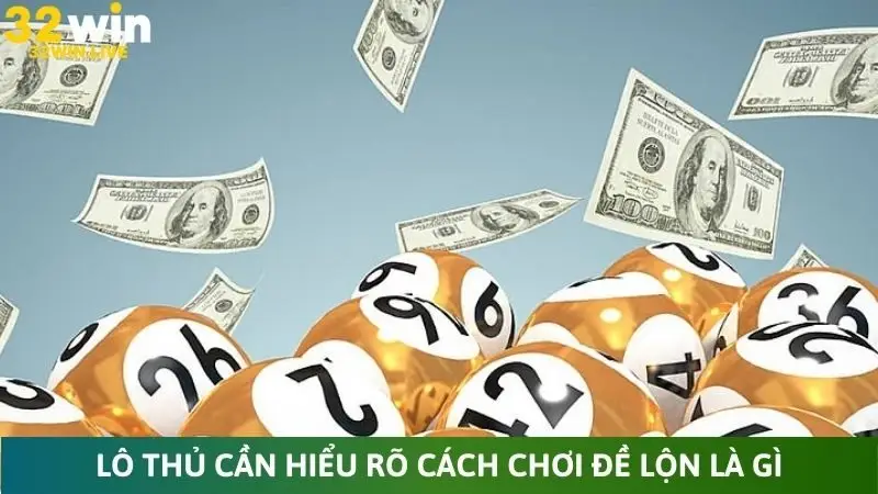 Lô thủ cần hiểu rõ cách chơi đề lộn là gì