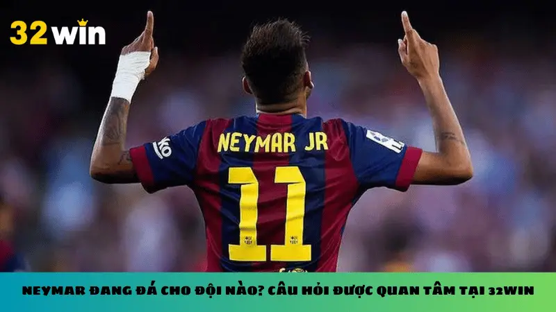 Neymar đang đá cho đội nào