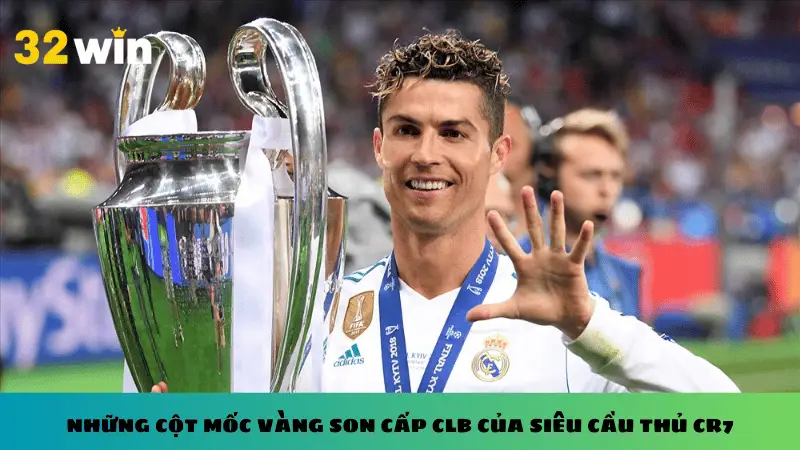 Những cột mốc vàng son cấp CLB của siêu cầu thủ CR7