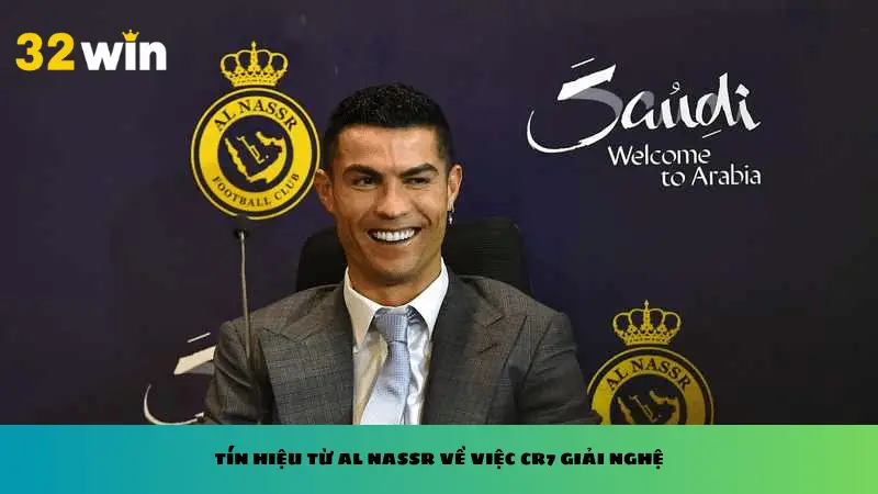 Tín hiệu từ Al Nassr về việc CR7 giải nghệ