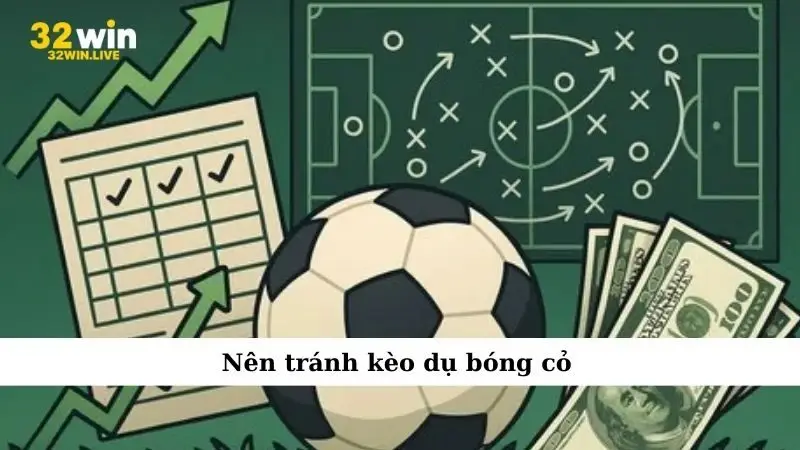 Nên tránh kèo dụ bóng cỏ