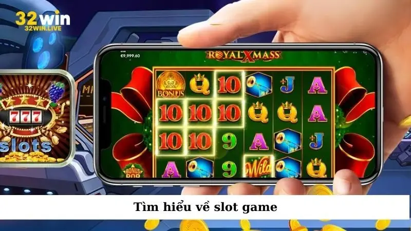 Tìm hiểu về slot game